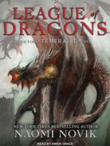 League of Dragons (Temeraire) - Simon Vance, Naomi Novik