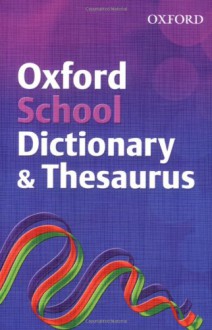 Oxford School Dictionary and Thesaurus 2007 - Robert Allen