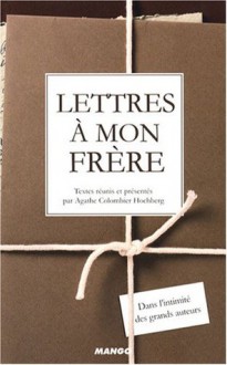 Lettres à mon frère - Agathe Colombier Hochberg