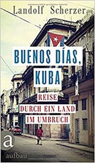 Buenos días, Kuba - Landolf Scherzer