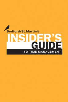 Insider's Guide to Time Management - Bedford/St. Martin's