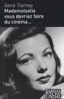 Mademoiselle, Vous Devriez Faire Du Cinéma .. - Gene Tierney, Mickey Herskowitz, Marie-France Pisier, Françoise Cartano