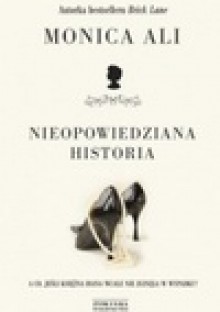 Nieopowiedziana historia - Monica Ali