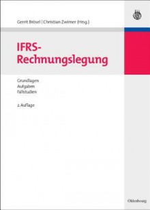 Ifrs-Rechnungslegung: Grundlagen Aufgaben Fallstudien - Gerrit Brösel, Christian Zwirner