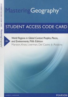 Masteringgeography -- Standalone Access Card -- For World Regions in Global Context: Peoples, Places, and Environments - Sallie A. Marston, Paul L. Knox, Diana M. Liverman, Vincent Del Casino, Paul Robbins