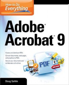 How to Do Everything: Adobe Acrobat 9 - Doug Sahlin