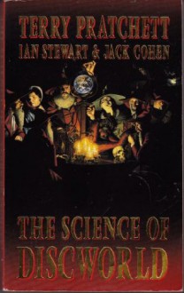 The Science Of Discworld - Ian Stewart, Jack S. Cohen, Terry Pratchett