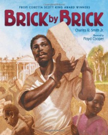 Brick by Brick - Charles R. Smith Jr.