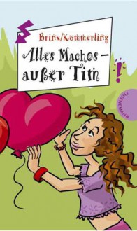 Alles Machos - außer Tim! - Anja Kömmerling