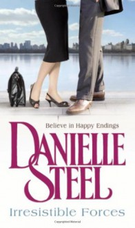 Irresistible Forces - Danielle Steel