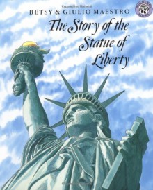 The Story of the Statue of Liberty - Betsy Maestro, Betsy Maestro