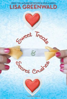 Sweet Treats & Secret Crushes - Lisa Greenwald