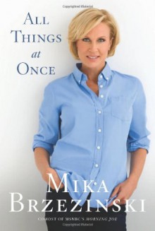 All Things at Once - Mika Brzezinski