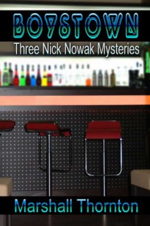 Boystown: Three Nick Nowak Mysteries - Marshall Thornton