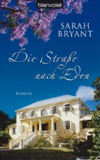 Die Straße Nach Eden - Sarah Bryant