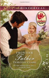 Frontier Father (Love Inspired Historical) - Dorothy Clark