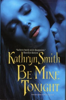 Be Mine Tonight - Kathryn Smith