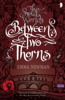 Between Two Thorns - Emma Newman