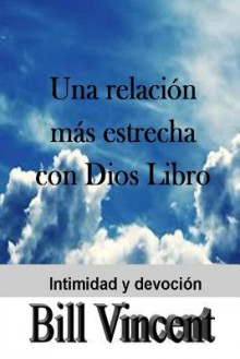 Una Relacion Mas Estrecha Con Dios Libro: A Closer Relationship with God Workbook (Spanish Edition) - Mike Dow, Antonia Blyth