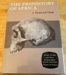 The Prehistory of Africa (Ancient Peoples & Places) - J. Desmond Clark