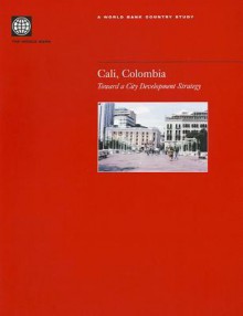 Cali, Colombia: Toward a City Development Strategy - World Bank Staff