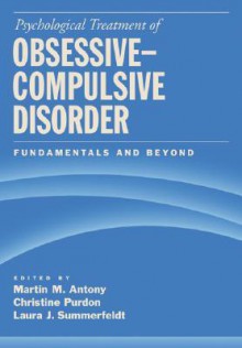 Psychological Treatment of Obsessive-Compulsive Disorder: Fundamentals and Beyond - Martin M. Antony