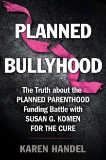 Planned Bullyhood - Karen Handel