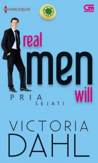 Real Men Will - Pria Sejati - Victoria Dahl, Rahmani Astuti