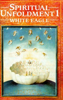 Spiritual Unfoldment 1 (Spiritual Unfoldment) - White Eagle