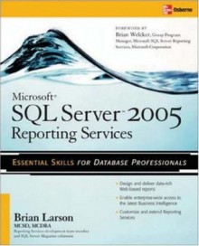 Microsoft SQL Server 2005 Reporting Services - Brian Larson, Brian Welcker