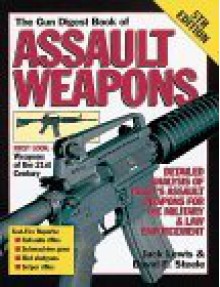 The Gun Digest Book of Assualt Weapons (Gun Digest Book of Assault Weapons) - Jack Lewis