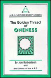 The Golden Thread of Oneness: A Journey Inward to the Universal Consciousness - Jon Robertson