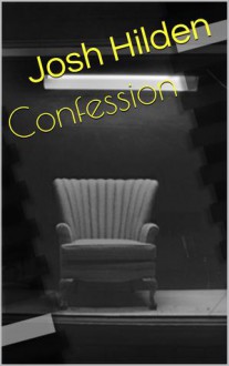 Confession (Free Story Friday, #24) - Josh Hilden