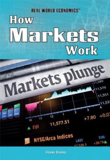 How Markets Work - Diane Bailey