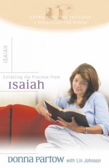 Extracting The Precious From Isaiah - Donna Partow, Lin Johnson