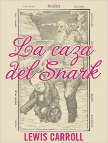 La Caza del Snark - Lewis Carroll