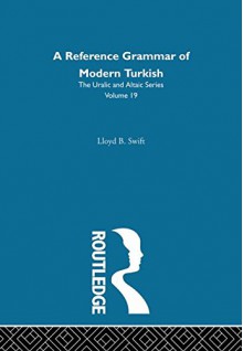 A Reference Grammar of Modern Turkish - Lloyd B. Swift