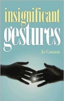 Insignificant Gestures - Jo Cannon