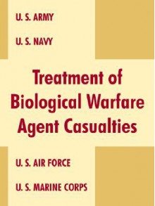 Treatment of Biological Warfare Agent Casualties - United States Department of Defense