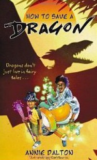 How to Save a Dragon - Annie Dalton