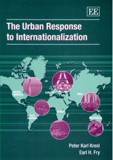 The Urban Response To Internationalization - Peter Karl Kresl, Earl H. Fry