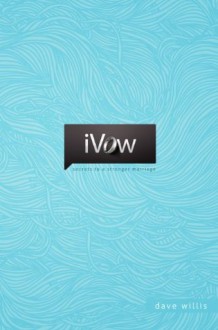 iVow: Secrets to a Stronger Marriage - Dave Willis