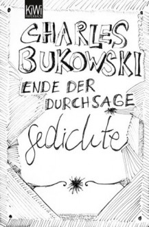 Ende der Durchsage - Charles Bukowski