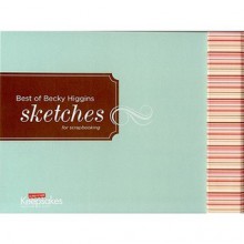 Best Of Becky Higgins Sketches For Scrapbooking - Becky Higgins