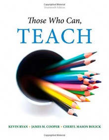 Those Who Can, Teach - Kevin Ryan, James M. Cooper, Cheryl Mason Bolick