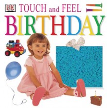 Touch and Feel: Birthday - Anne Millard