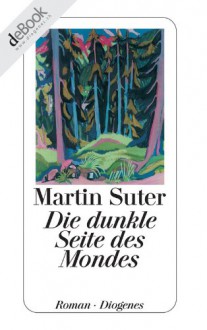 Die dunkle Seite des Mondes - Martin Suter