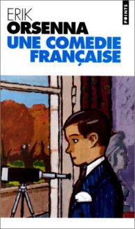 Une comédie française - Erik Orsenna