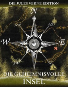 Die geheimnisvolle Insel: Voll Illustriert und biographisch kommentiert - Jules Verne