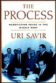 Process, The: 1,100 Days That Changed the Middle East - Uri Savir